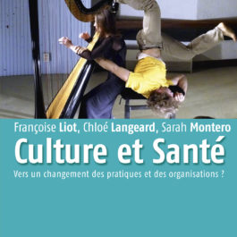 « Culture et Santé – vers un changement des pratiques et des organisations ? » « Culture et Santé – vers un changement des pratiques et des organisations ? »