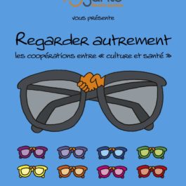 Regarder autrement les coopérations entre Culture et Santé Regarder autrement les coopérations entre Culture et Santé
